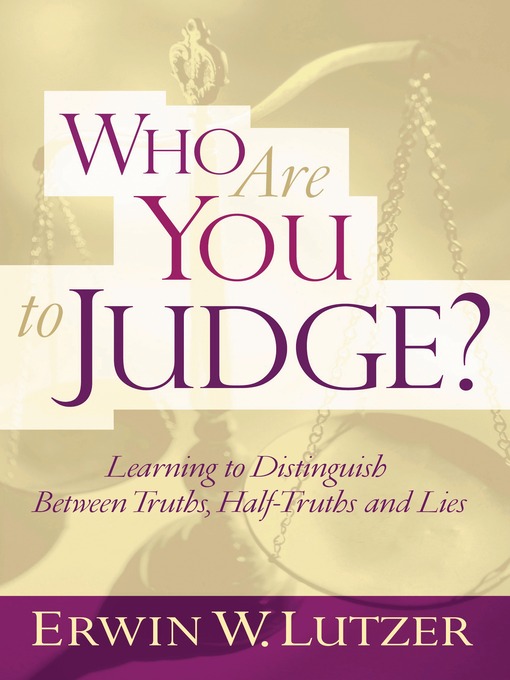 Title details for Who Are You to Judge? by Erwin W. Lutzer - Available